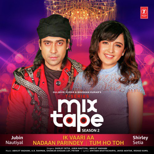 Ik Vaari Aa-Nadaan Parindey-Tum Ho Toh (From T-Series Mixtape Season 2) by Rishi Rich, Dasu - Download on PagalFree