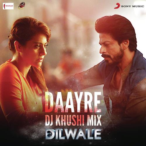 Daayre (DJ Khushi Mix) From Dilwale by Pritam, Arijit Singh - Download on PagalFree